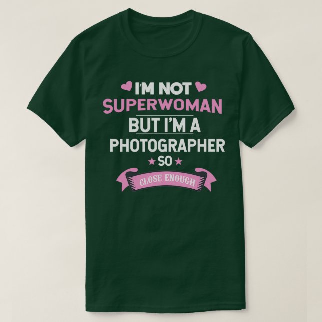 Camiseta Im not Superwoman but Im a Photographer  (2)  (Frente do Design)