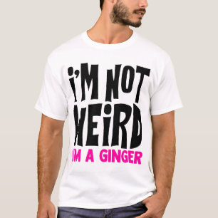 Camiseta I'm Not Weird I'm A Ginger Funny
