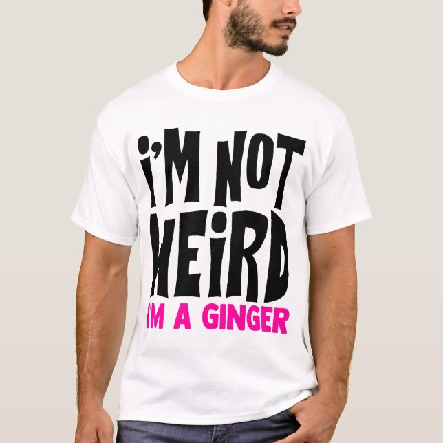Camiseta I'm Not Weird I'm A Ginger Funny (Frente)