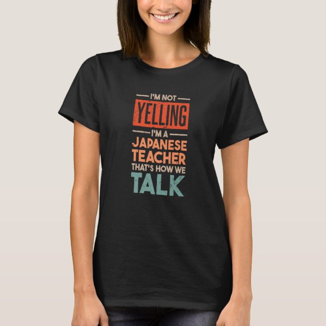 Camiseta I'm not Yelling I'm a Japanese Teacher (Frente)