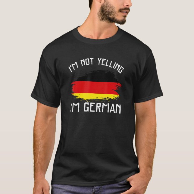 Camiseta I'm Not Yelling  I'm German     Germany Pride Hisp (Frente)