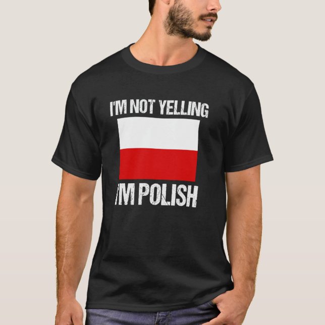 Camiseta I'm Not Yelling I'm Polish National Country Flag P (Frente)