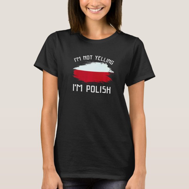 Camiseta I'm Not Yelling I'm Polish   Poland Pride Hispanic (Frente)