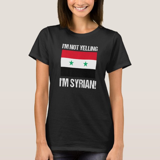 Camiseta I'm Not Yelling I'm Syrian International Flag Syri (Frente)