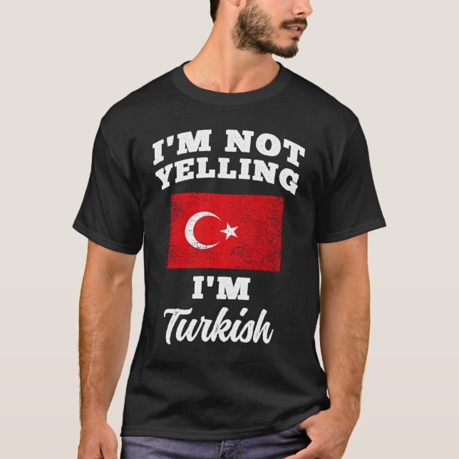 Camiseta Im Not Yelling Im Turkish (Frente)