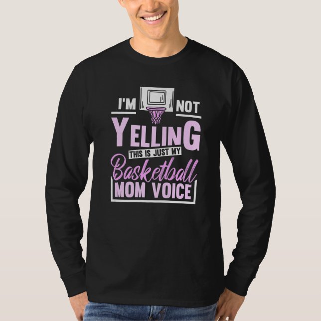 Camiseta Im Not Yelling This Is Just My Basketball Mom Voic (Frente)