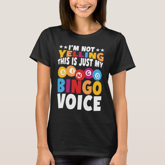 Camiseta I'm not yelling This is just my Bingo voice Bingo  (Frente)