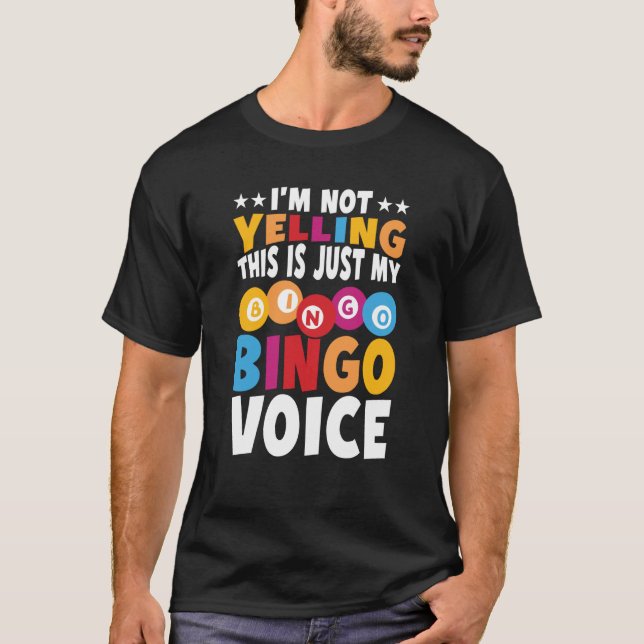 Camiseta I'm not yelling This is just my Bingo voice Bingo  (Frente)