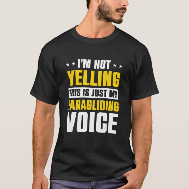 Camiseta I'm Not Yelling This Is Just My Paraglide Voice Pa (Frente)