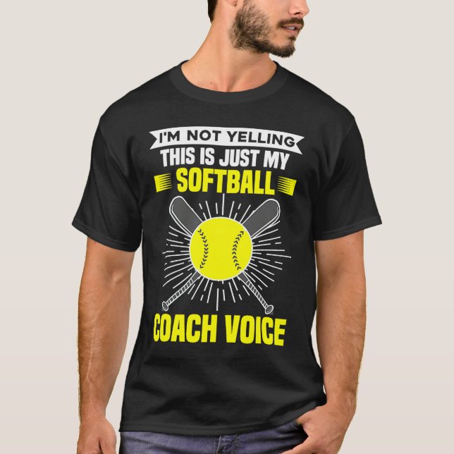 Camiseta I'm Not Yelling This Is Just My Softball Coach Voi (Frente)