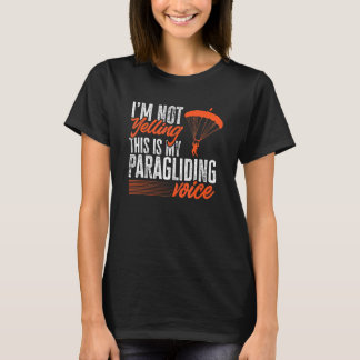 Camiseta I'm Not Yelling This Is My Paragliding Voice Parag