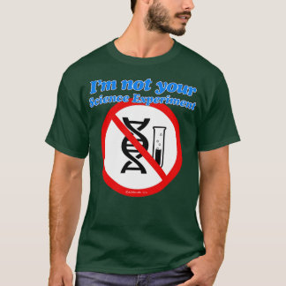 Camiseta Im NOT YOUR Science Experiment