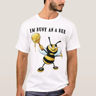 Camiseta Im ocupado como uma abelha