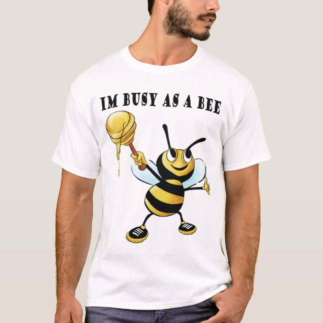 Camiseta Im ocupado como uma abelha (Frente)