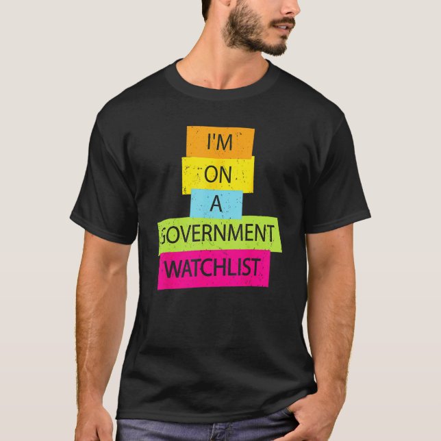 Camiseta I'm On A Government Watchlist Funny Men Anti Gover (Frente)