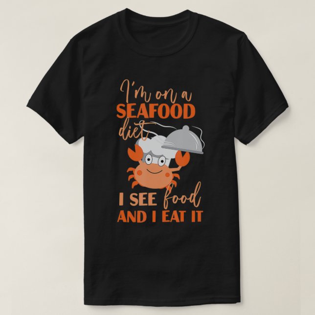 Camiseta I'm On A Seafood Diet Shellfish Sea food  (Frente do Design)
