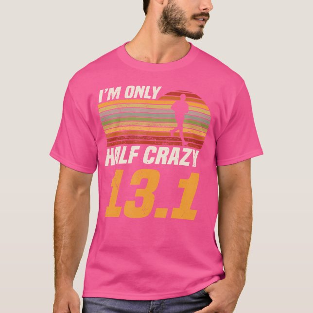 Camiseta I'M Only Half Crazy 13 1 Marathoner Marathon Runni (Frente)