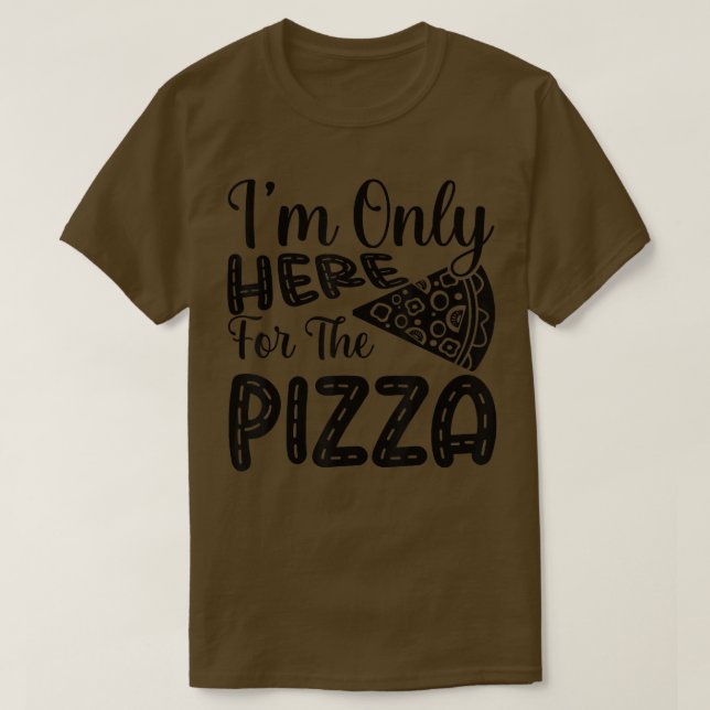 Camiseta Im Only Here For The Pizza Funny Foodie Pizza Slic (Frente do Design)