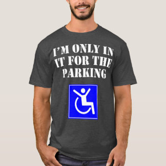 Camiseta Im Only In It For The Parking Funny