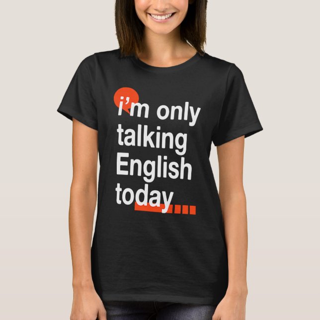 Camiseta I'm Only Talking English Today  Zambian Humor Zamb (Frente)