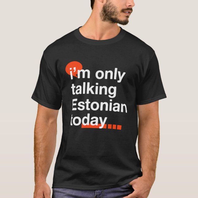 Camiseta I'm Only Talking Estonian Today  Estonia Humor Tal (Frente)
