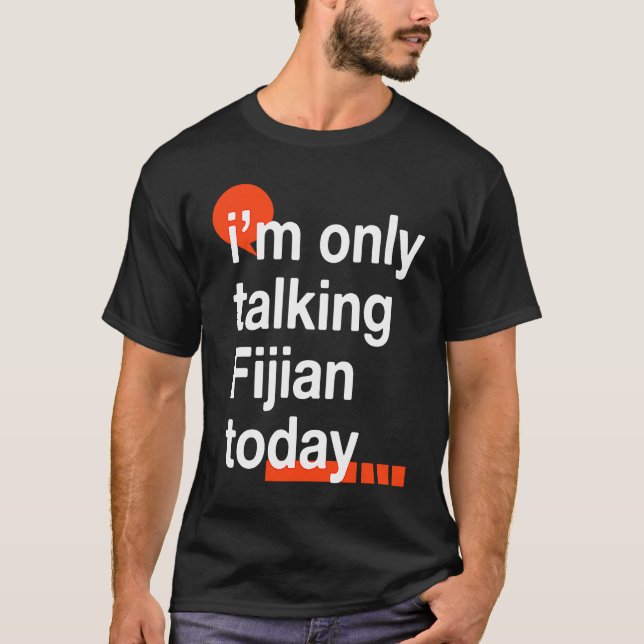 Camiseta I'm Only Talking Fijian Today  Fiji Humor iTaukei (Frente)