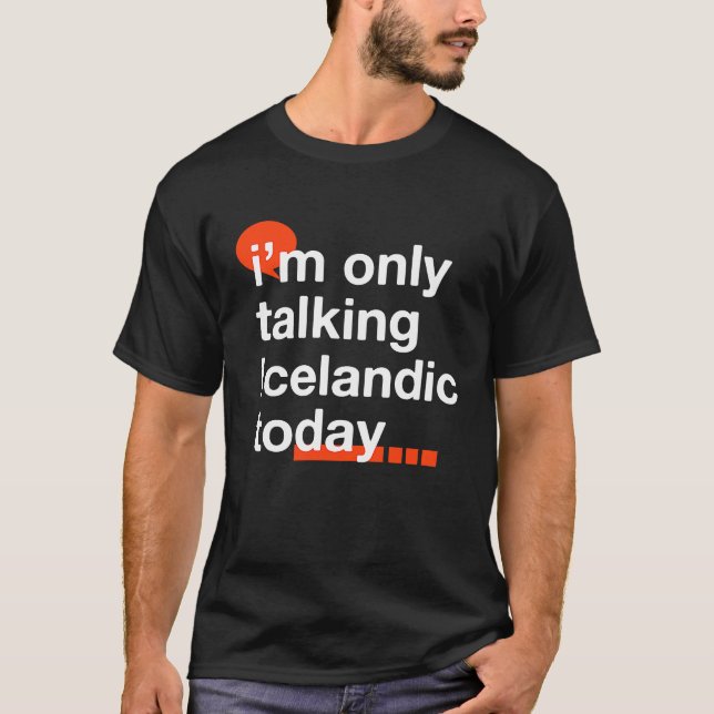 Camiseta I'm Only Talking Icelandic Today  Icelander Humor (Frente)