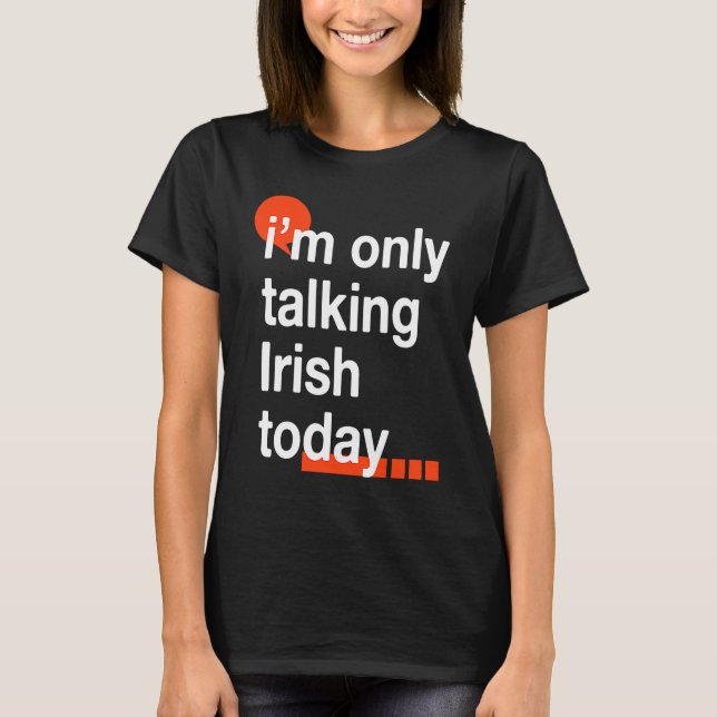 Camiseta I'm Only Talking Irish Today  Ireland Humor Dublin (Frente)