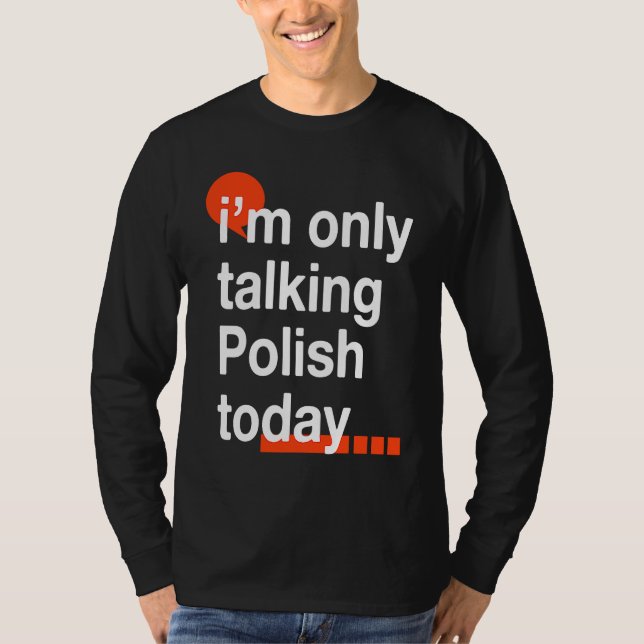 Camiseta I'm Only Talking Polish Today  Poland Humor Poles (Frente)