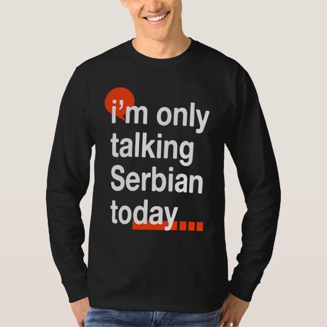 Camiseta I'm Only Talking Serbian Today  Serb Humor Serbia (Frente)