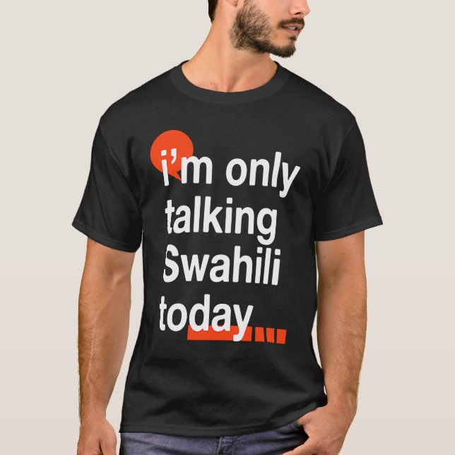 Camiseta I'm Only Talking Swahili Today  Ugandan Humor Ugan (Frente)