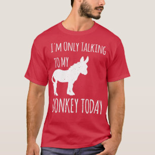 Camiseta Im Only Talking to My Donkey Today Design Donkey L