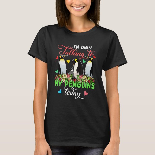 Camiseta I'm Only Talking To My Penguins Today Group Floral (Frente)