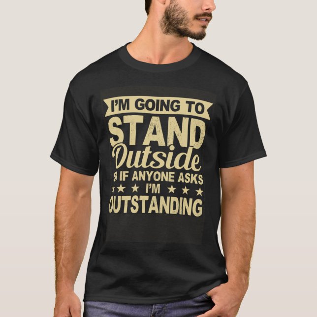 Camiseta I'm Outstanding Funny Sarcastic Humor Saying Joke  (Frente)