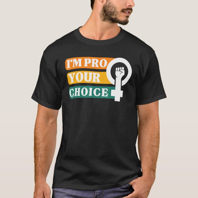 Camiseta I'm Pro Your Body Choice Feminist Feminism Ally Em (Frente)