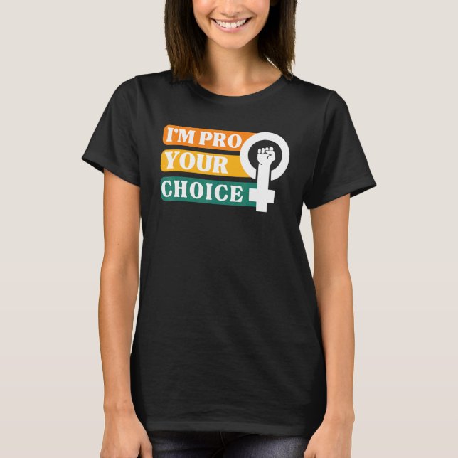 Camiseta I'm Pro Your Body Choice Feminist Feminism Ally Em (Frente)