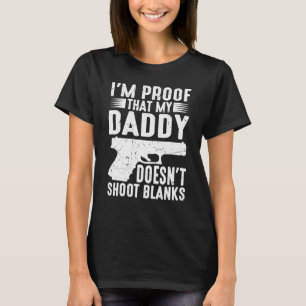 Camiseta I'm Proof That My Daddy Doesn't Shoot Blanks
