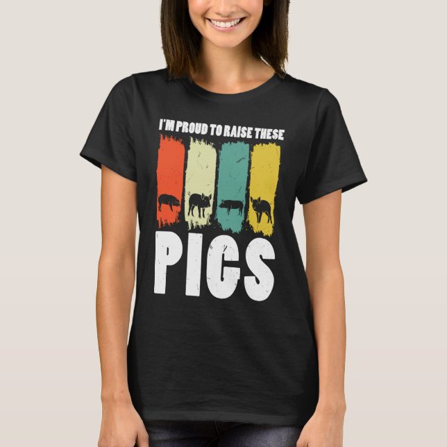 Camiseta I'm proud to rise these pigs pig farmer animals (Frente)