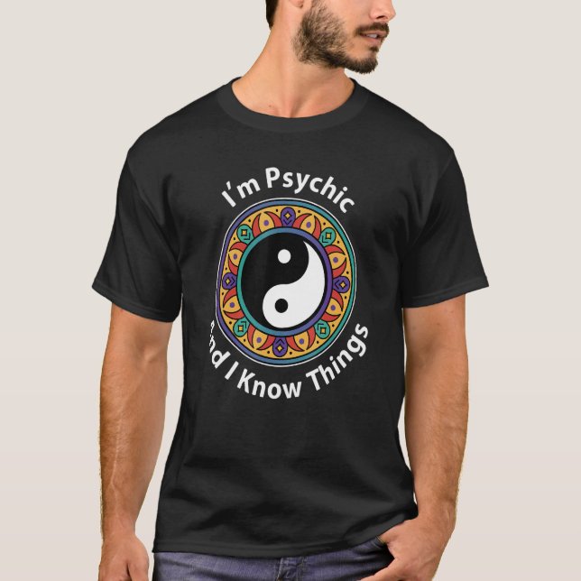 Camiseta I'm Psychic & I Know Things  YinYang For Clairvoya (Frente)