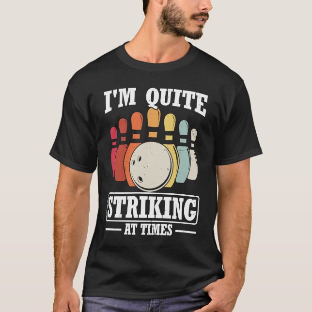 Camiseta I'm Quite Striking At Times Strike Bowling Team Bo (Frente)