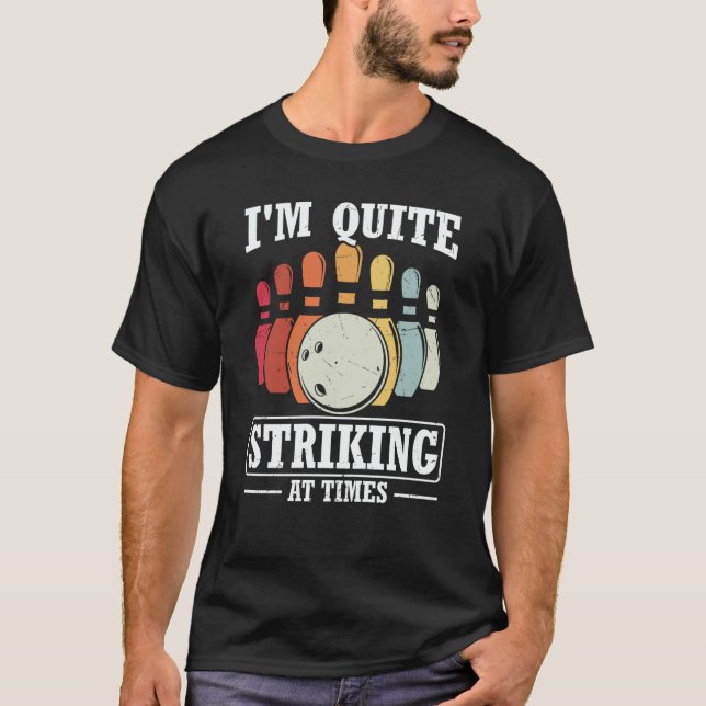 Camiseta I'm Quite Striking At Times Strike Bowling Team Bo (Frente)