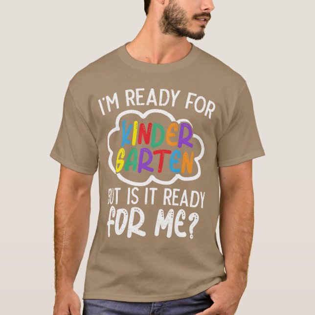Camiseta Im Ready For Kindergarten But Is It Ready For Me f (Frente)
