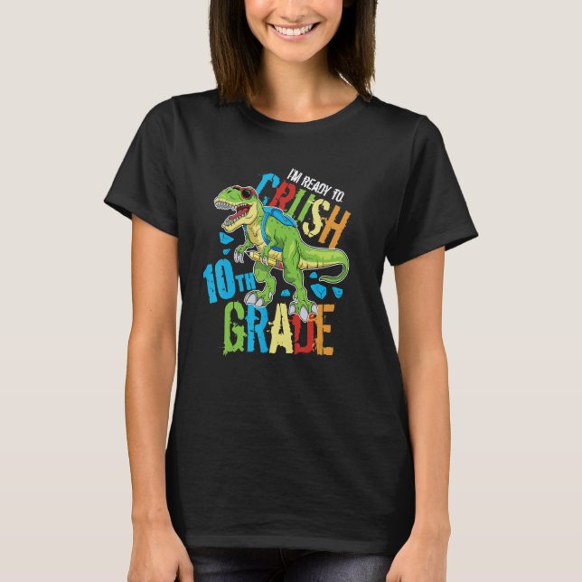 Camiseta I'm Ready To Crush 10th Grade Dinosaur Rex Back To (Frente)