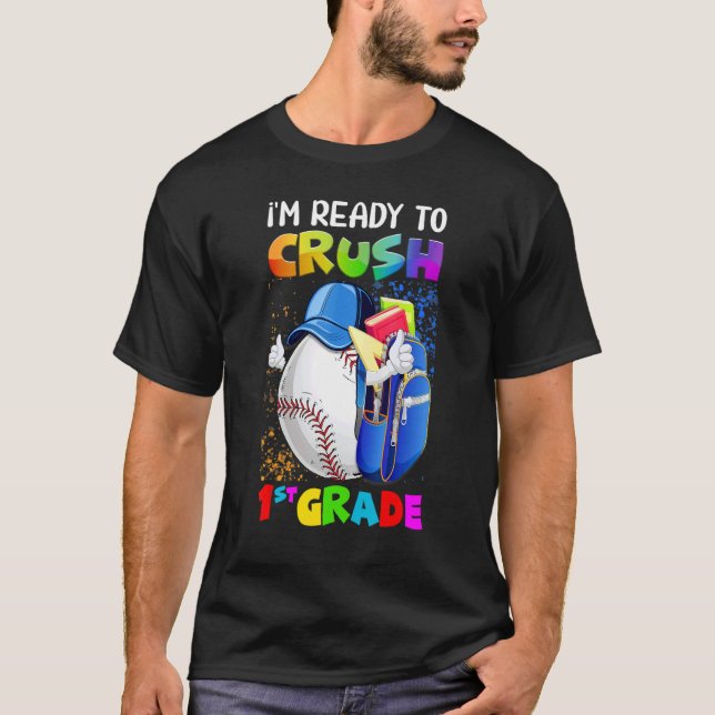Camiseta I'm Ready To Crush 1st Grade Baseball  Back To Sch (Frente)