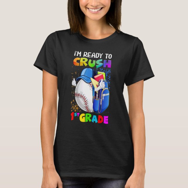Camiseta I'm Ready To Crush 1st Grade Baseball  Back To Sch (Frente)