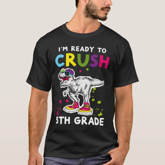 Camiseta I'm Ready To Crush 5th grade Back To School T Rex  (Frente)