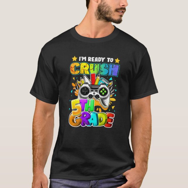 Camiseta I'm Ready to Crush 5th Grade Back to School Video  (Frente)