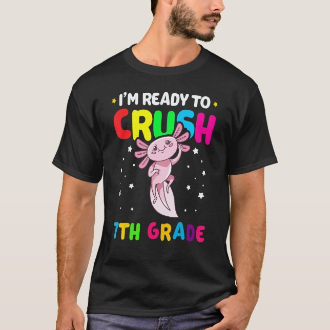 Camiseta I'm Ready To Crush 7th Grade Axolotl Back To Schoo (Frente)