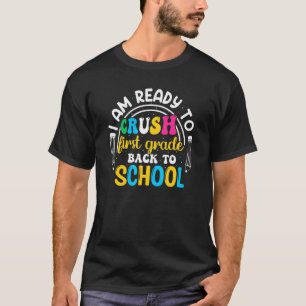 Camiseta I'm Ready To Crush First Grade Back To School