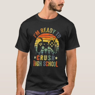 Camiseta I'm Ready To Crush High School Video Game Back To